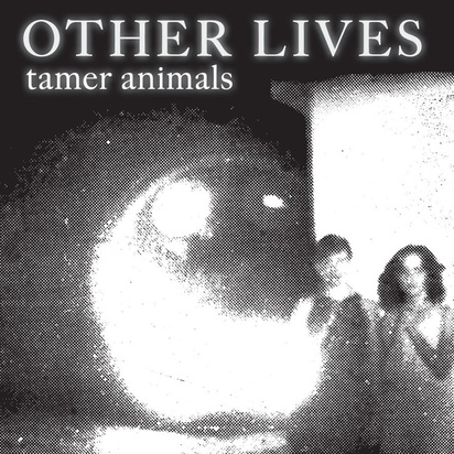 Other Lives "Tamer Animals"