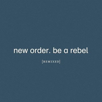 New Order "Be A Rebel Remixed LP"