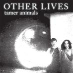 Other Lives "Tamer Animals"